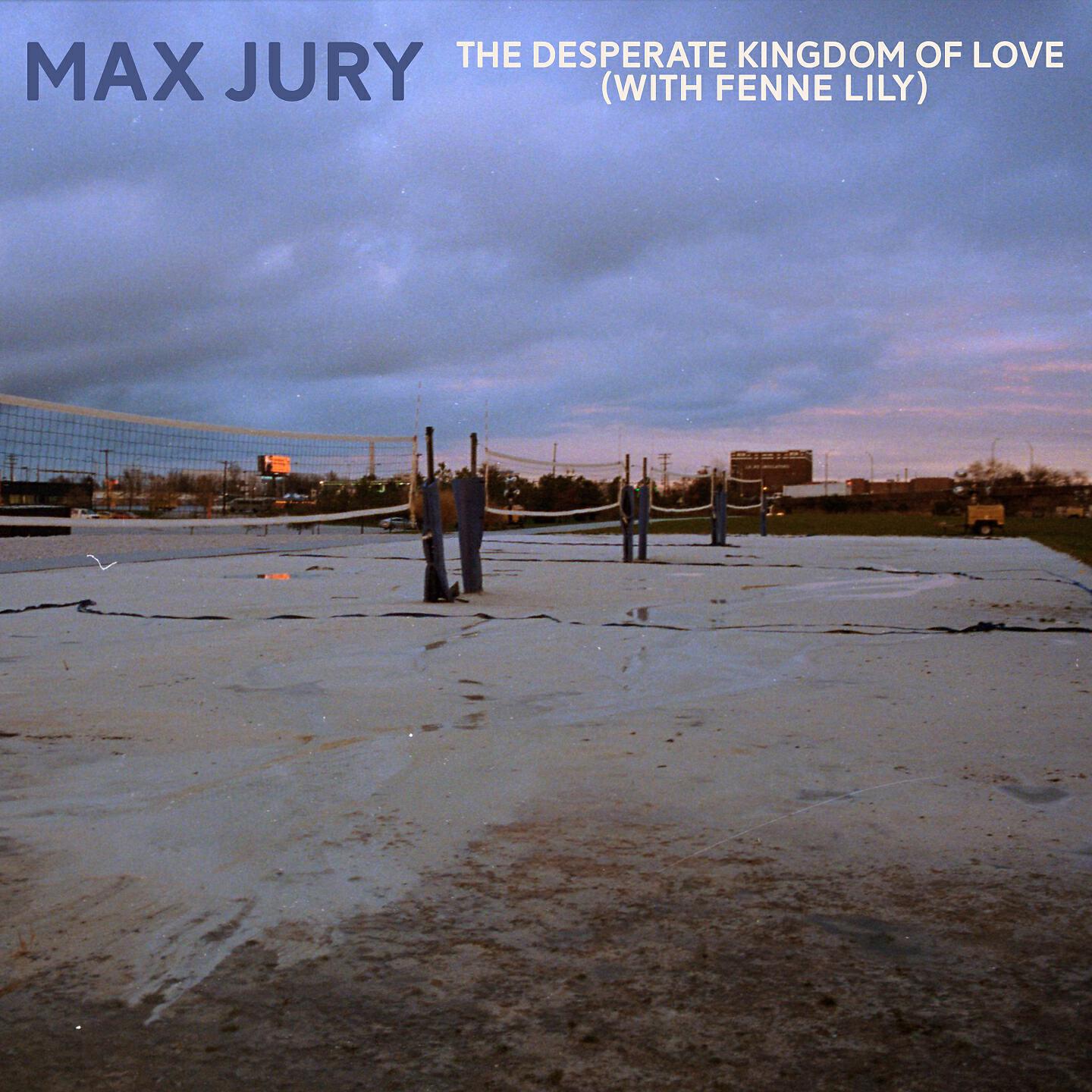 Max Jury - The Desperate Kingdom of Love