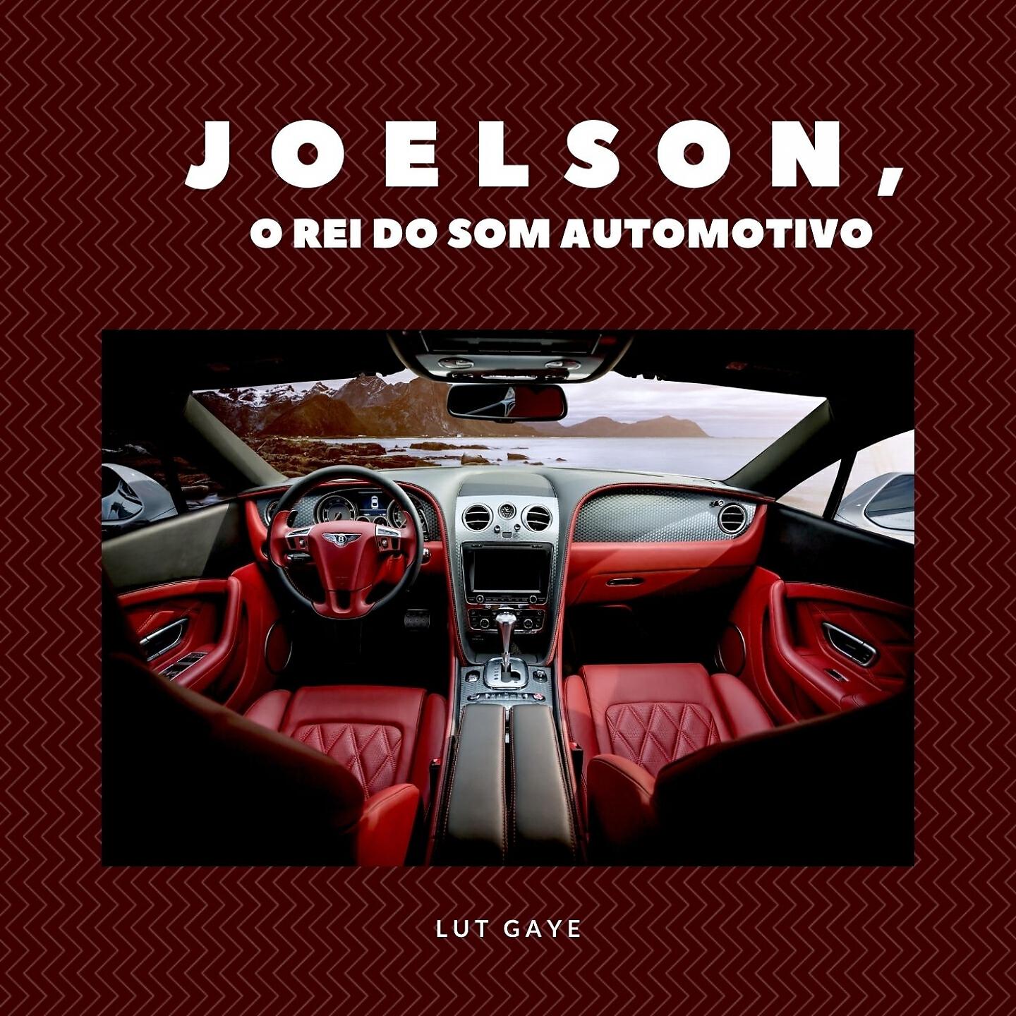 JOELSON O REI DO SOM AUTOMOTIVO - Lut Gaye