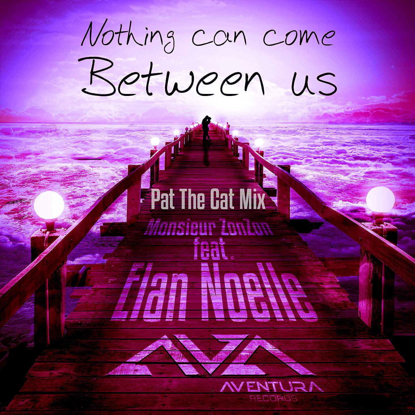 Monsieur ZonZon - Nothing Can Come Between Us (Pat The Cat Housy Rework)