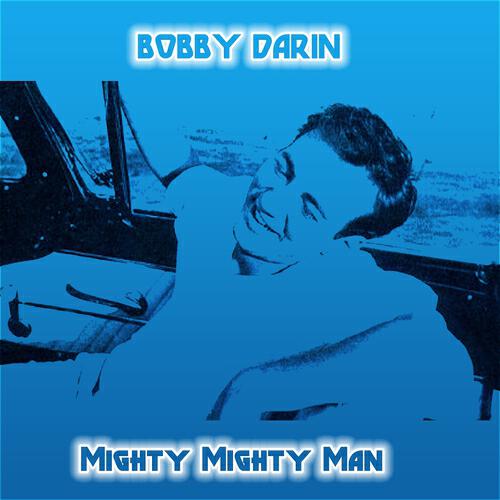 Bobby Darin - Mighty Mighty Man
