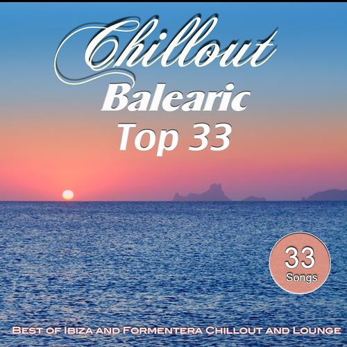 Постер альбома Chillout Balearic Top 33 (Best of Ibiza and Formentera Chillout and Lounge Sounds)