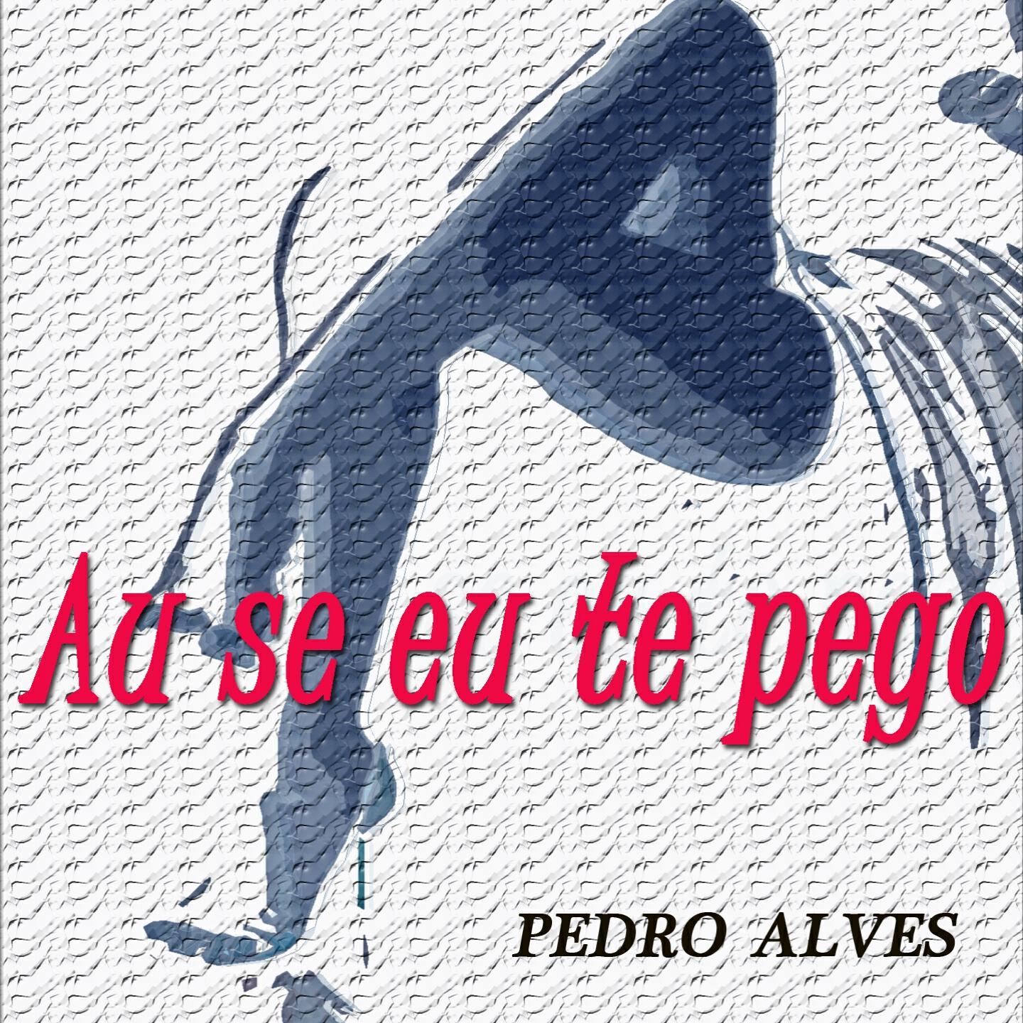 Pedro Alves - Ai Se Eu Te Pego (In The Style Of Michel Telò)