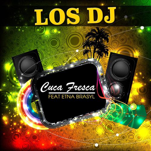 Los DJ - Cuca Fresca (Radio Edit)