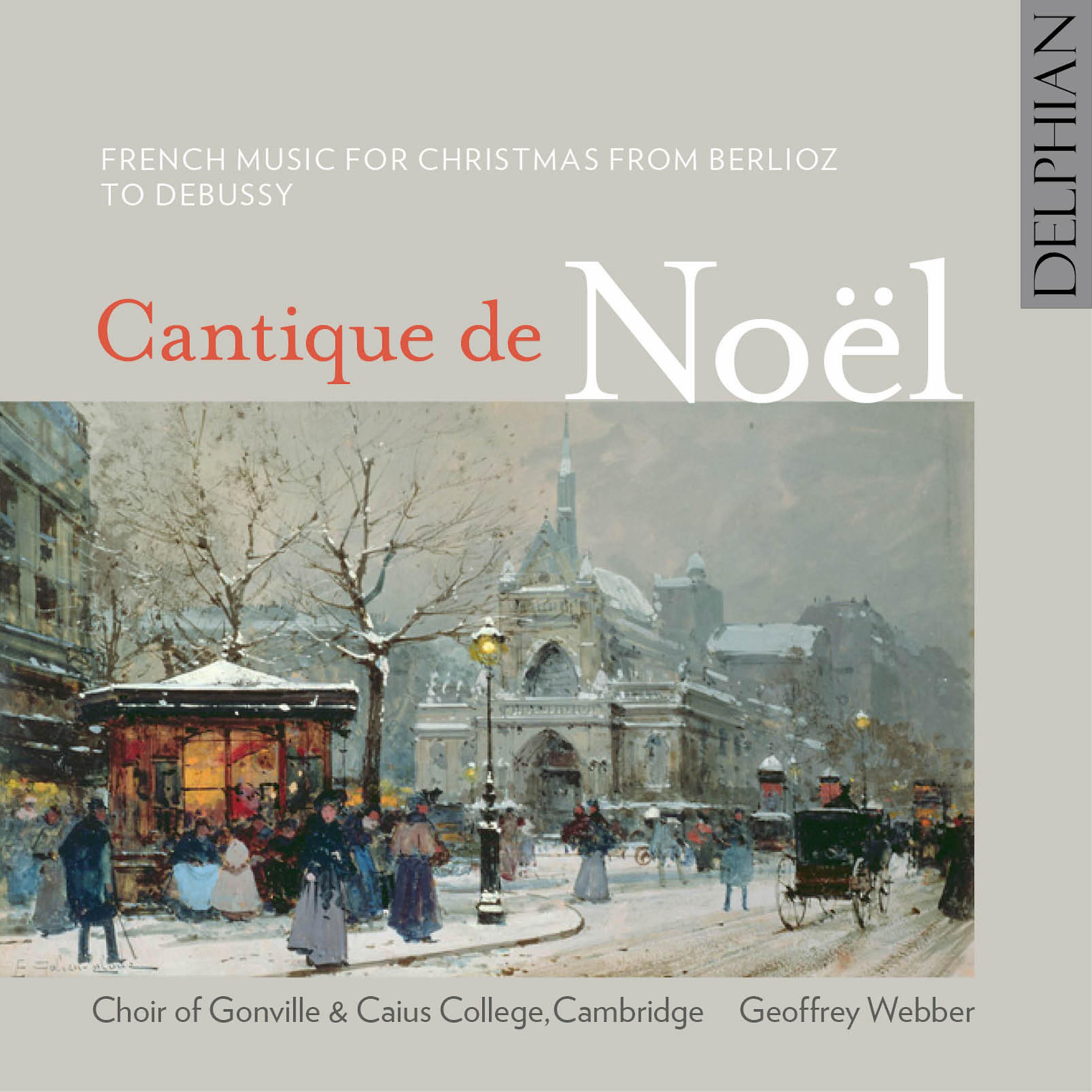 Постер альбома Cantique De Noël: French Music for Christmas from Berlioz To Debussy