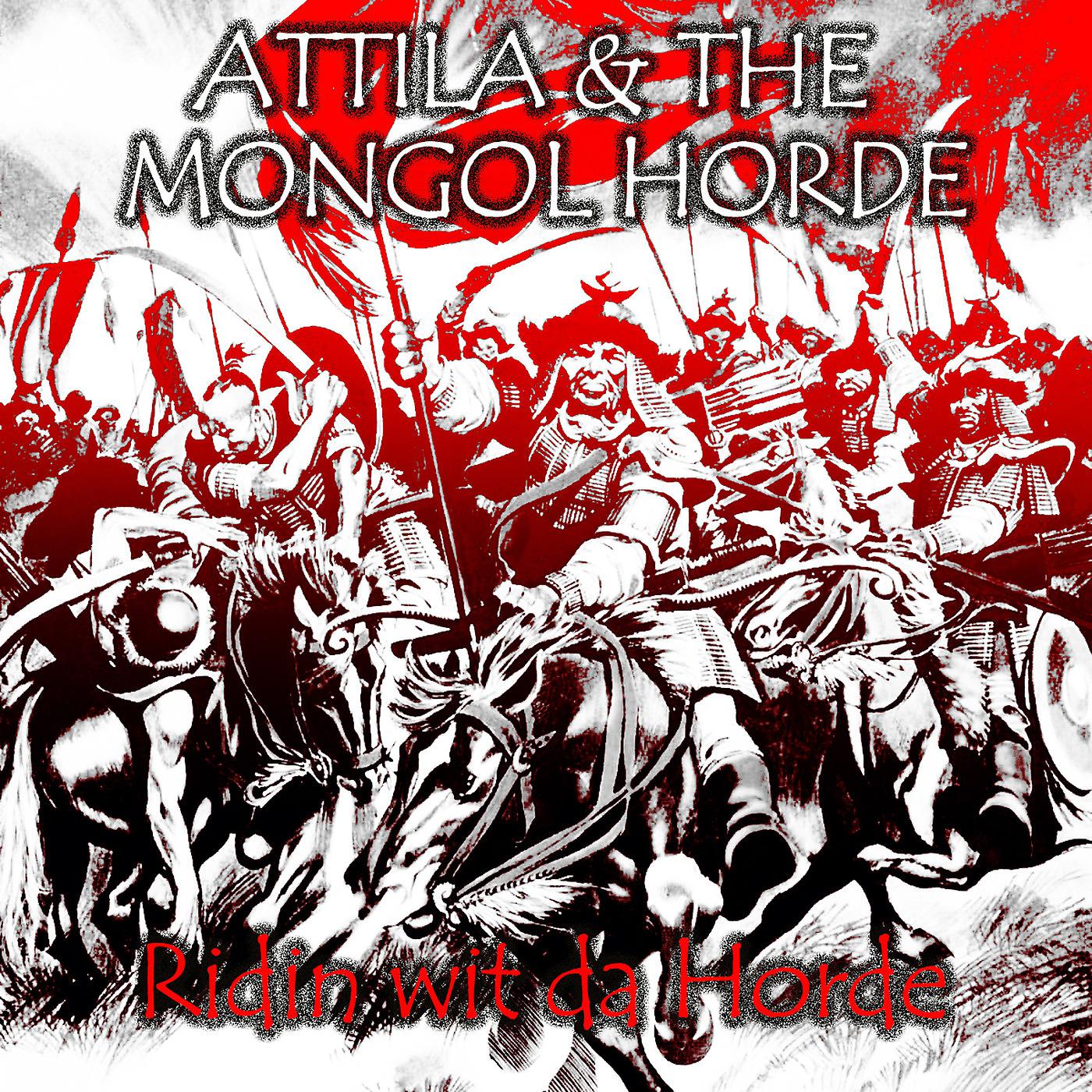 Attila & the Mongol Horde - Ridin Wit da Horde