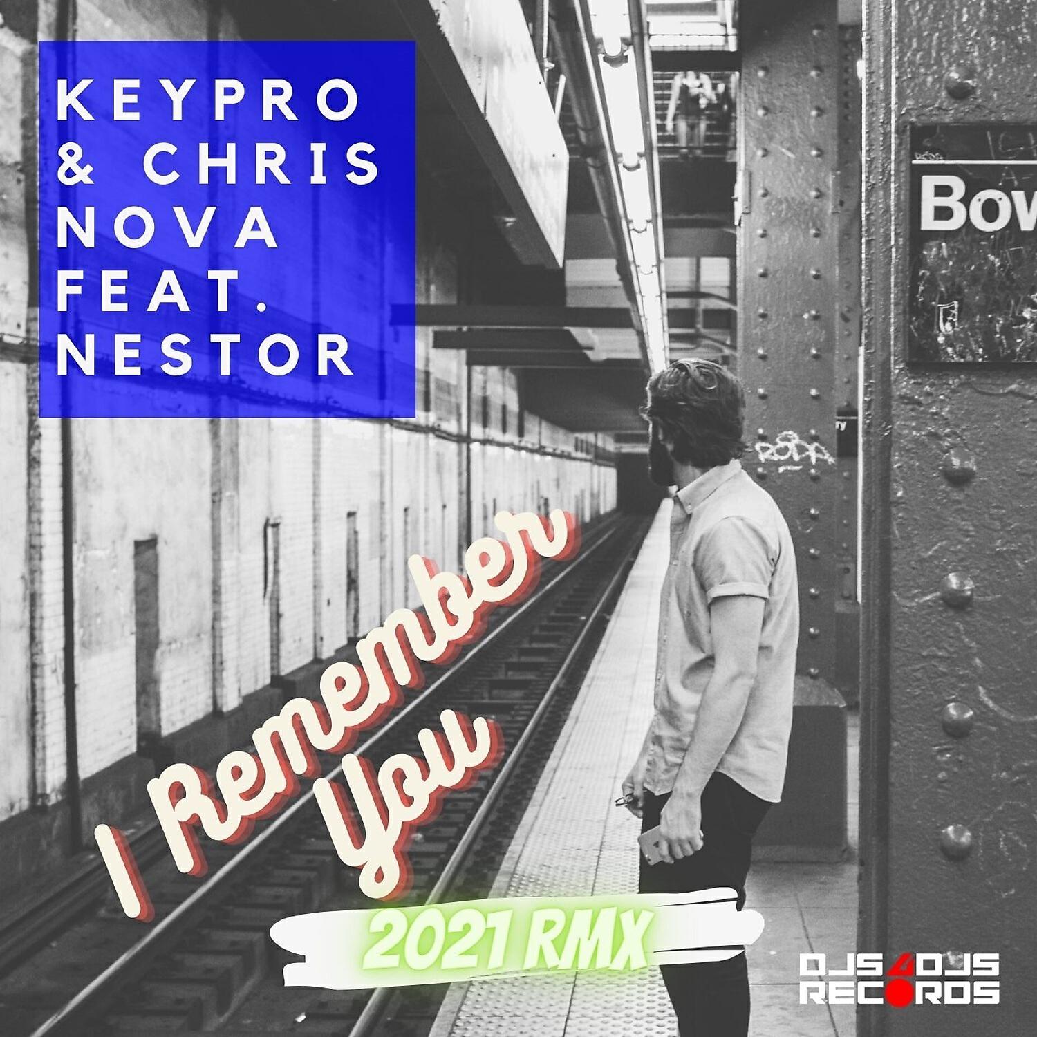 Keypro & Chris Nova feat. Nestor - I Remember You (2021 Rmx)