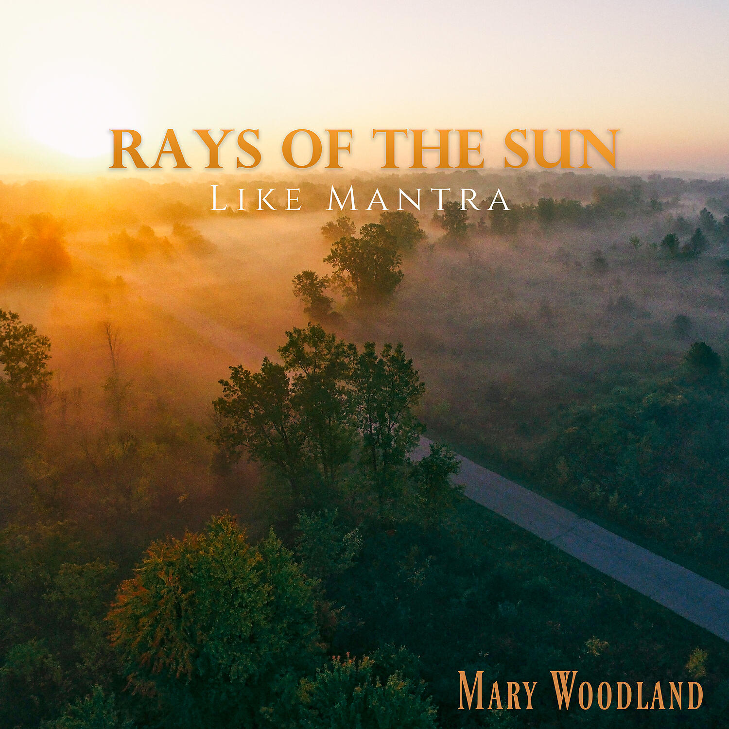 Mary Woodland - Rays of the Sun Like Mantra