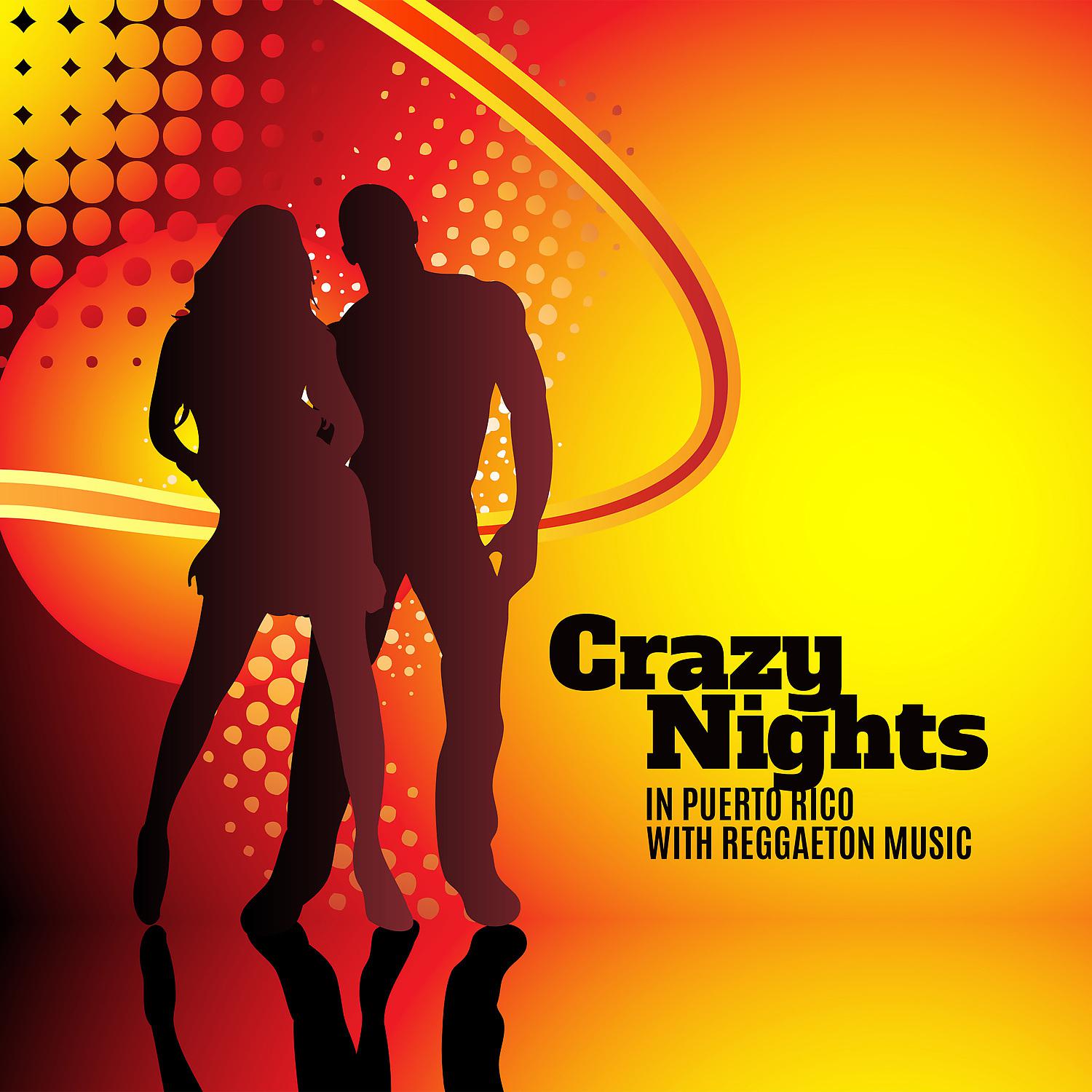 Постер альбома Crazy Nights in Puerto Rico with Reggaeton Music