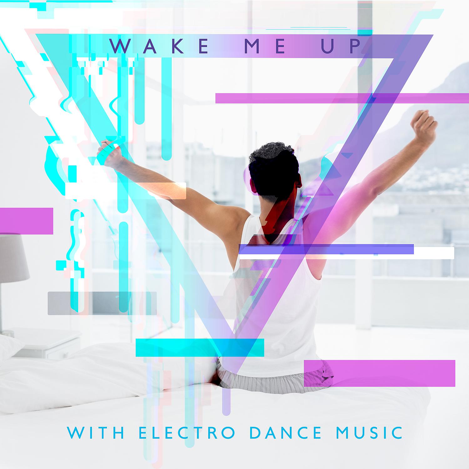 Постер альбома Wake Me Up with Electro Dance Music
