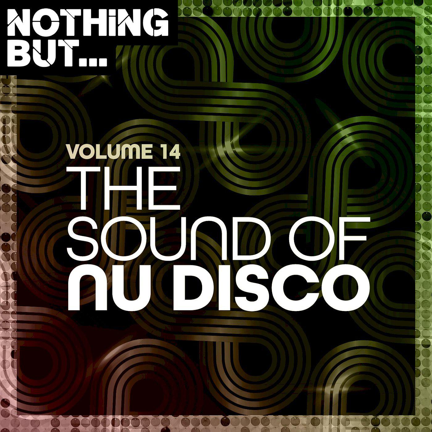 Постер альбома Nothing But... The Sound of Nu Disco, Vol. 14