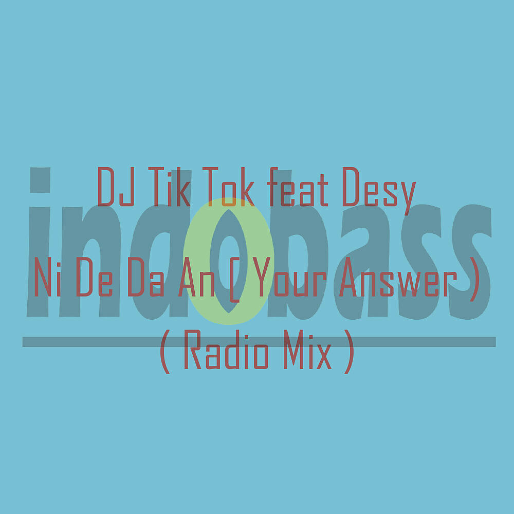DJ TIK TOK - Ni De Da An [ Your Answer ] (Radio Mix)
