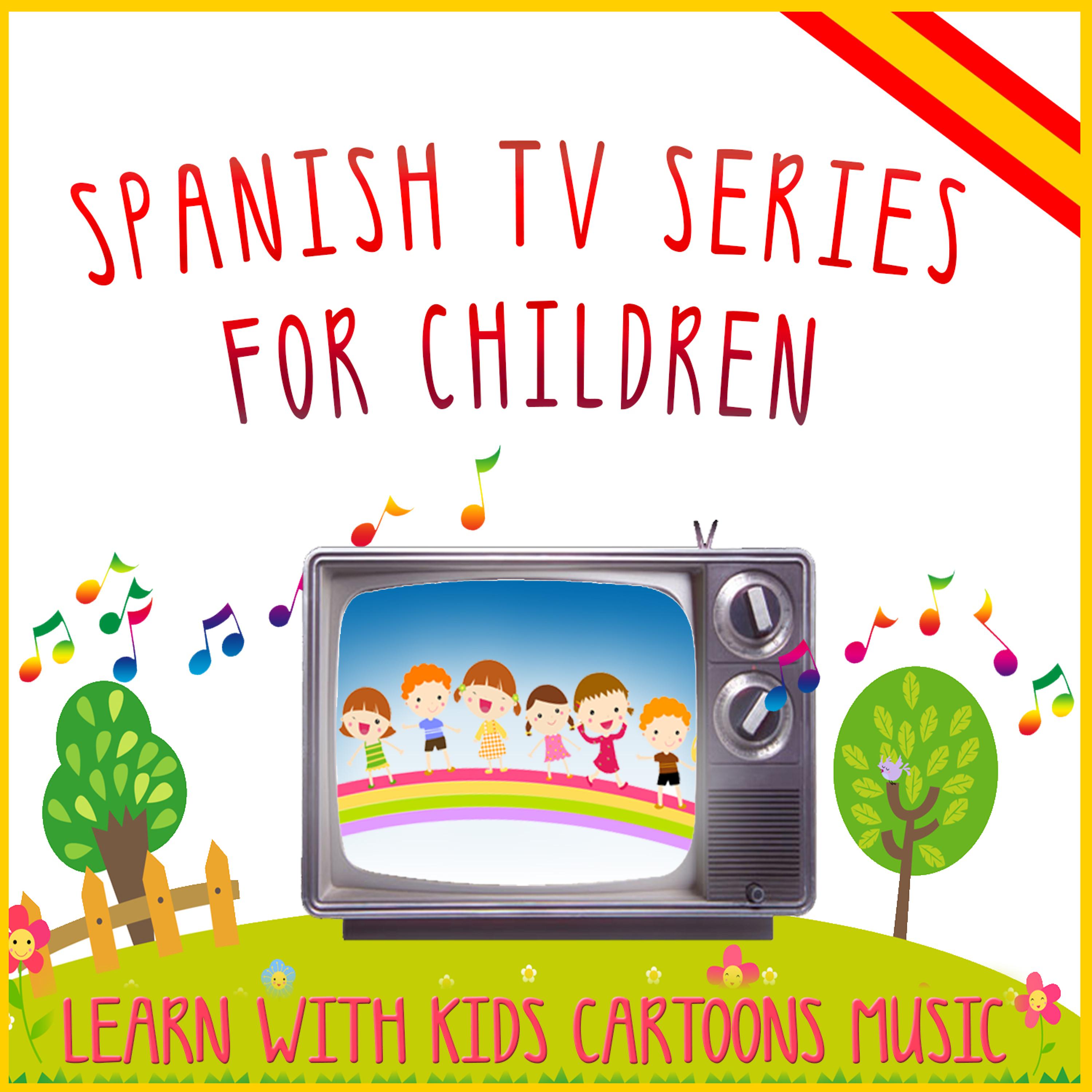 Постер альбома Spanish Tv Series for Children. Learn with Kids Cartoons Music