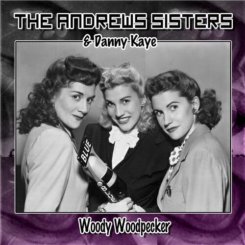 The Andrews Sisters - Woody Woodpecker