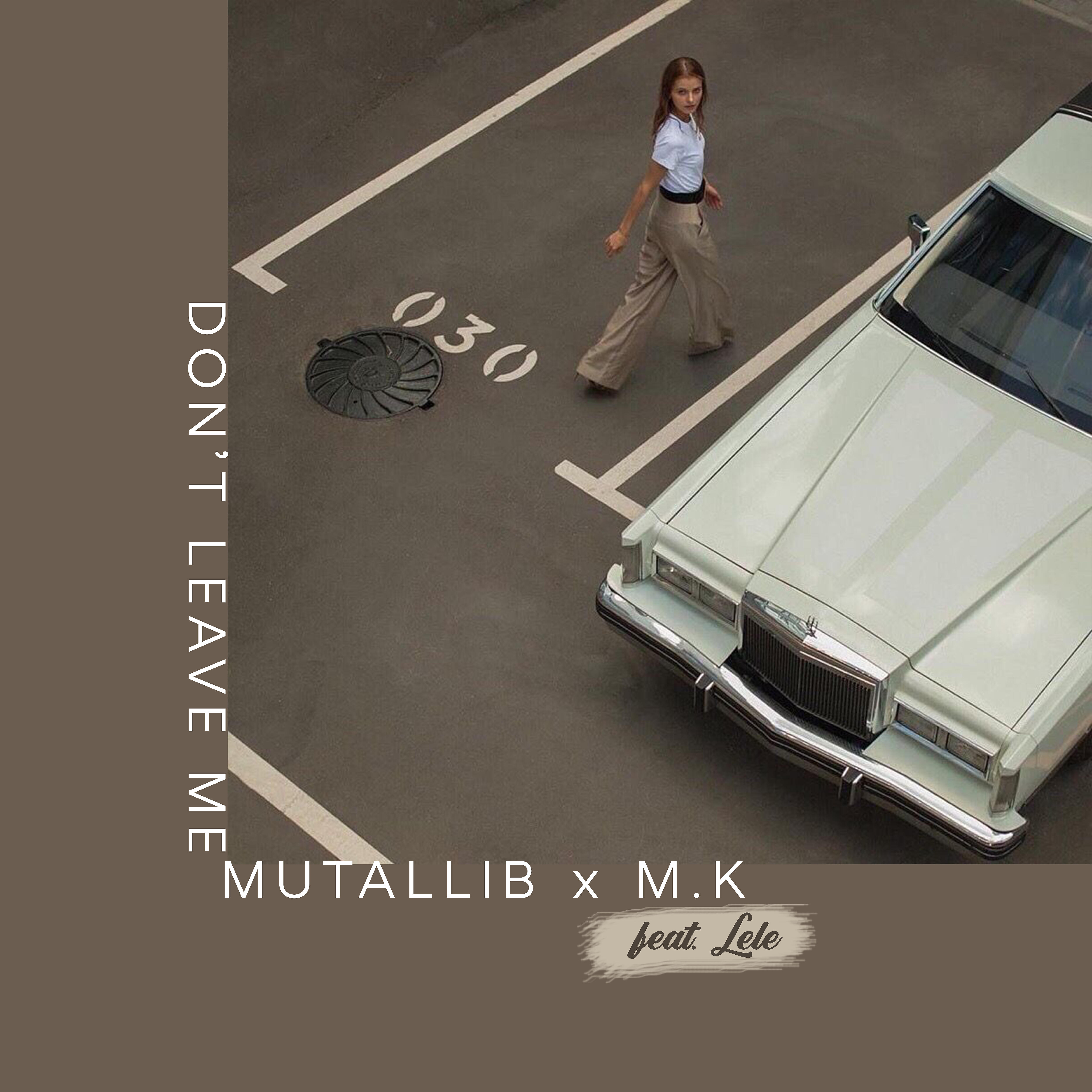 Mutallib - Don’t Leave Me (feat. Lele)