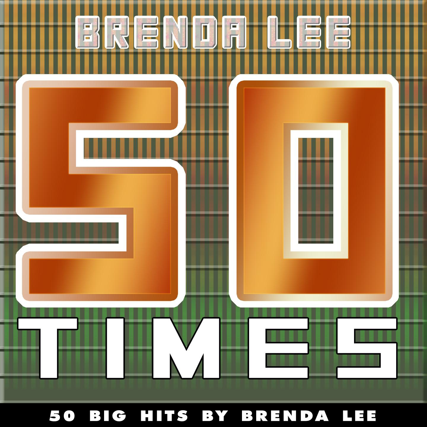 Постер альбома 50 Times (50 Big Hits By Brenda Lee)
