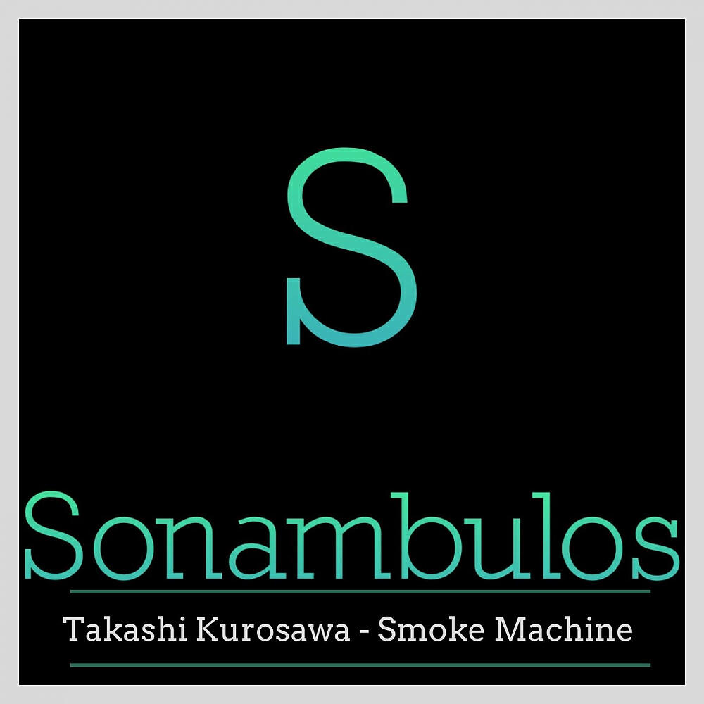 Takashi Kurosawa - Smoke Machine (Original Mix)