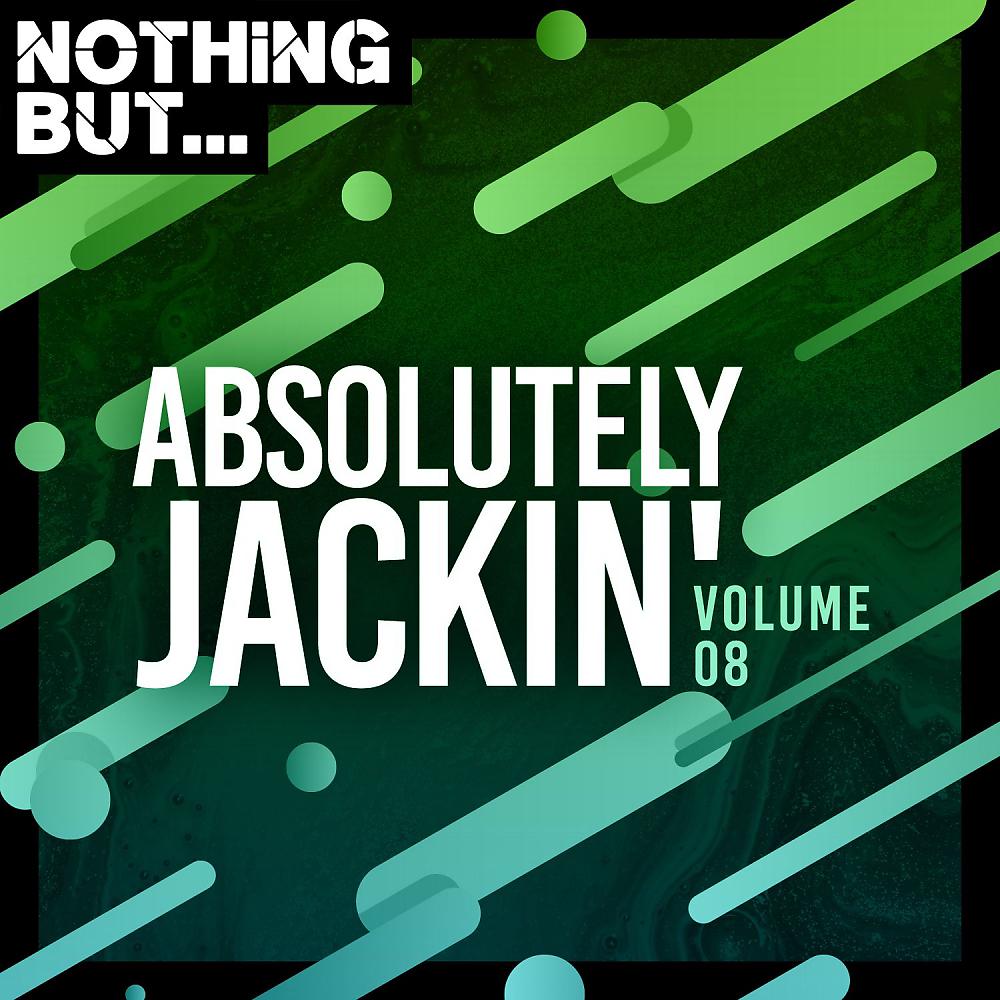 Постер альбома Nothing But... Absolutely Jackin', Vol. 08