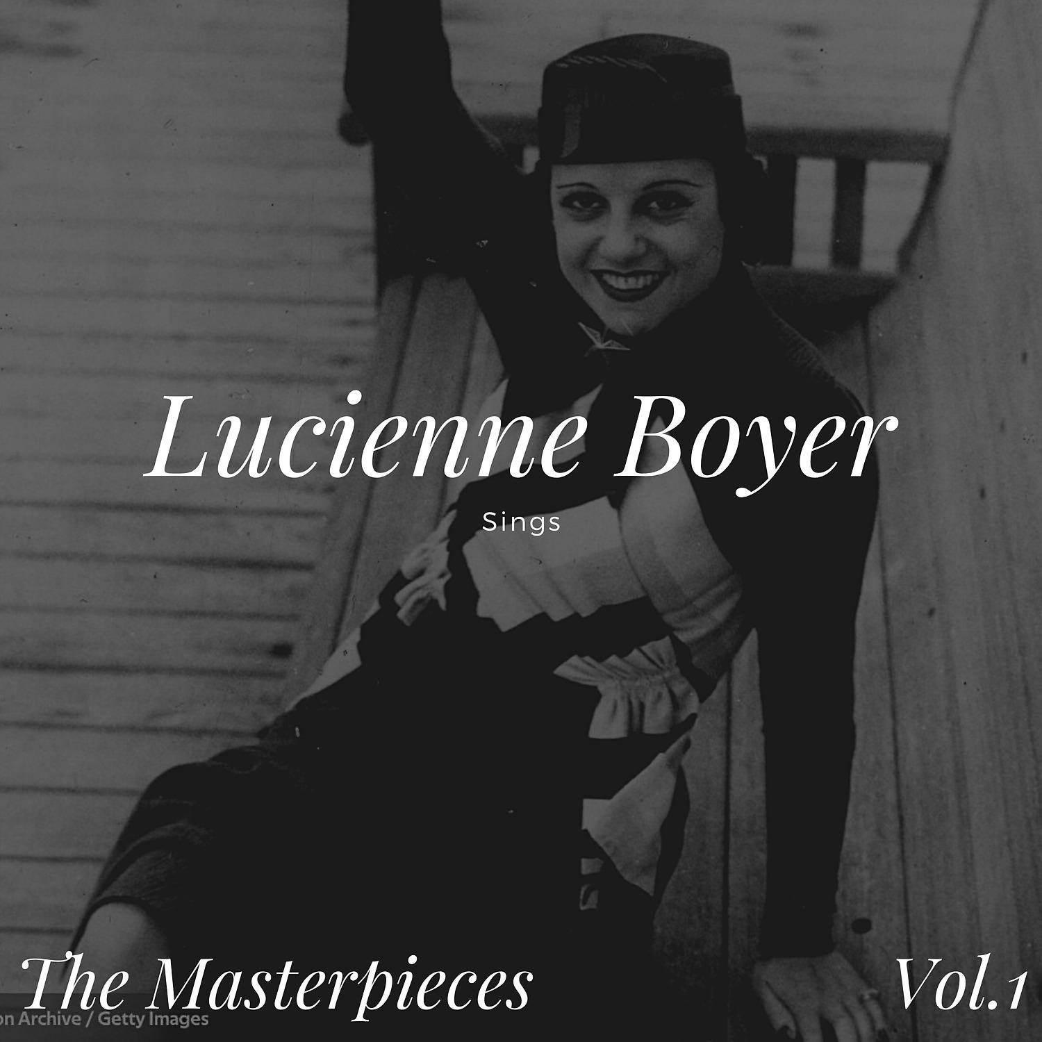 Постер альбома Lucienne Boyer Sings - The Masterpieces, Vol. 1