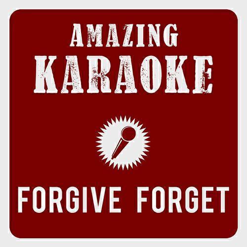 Amazing Karaoke - Forgive Forget (Karaoke Version) (Originally Performed By Caligola)