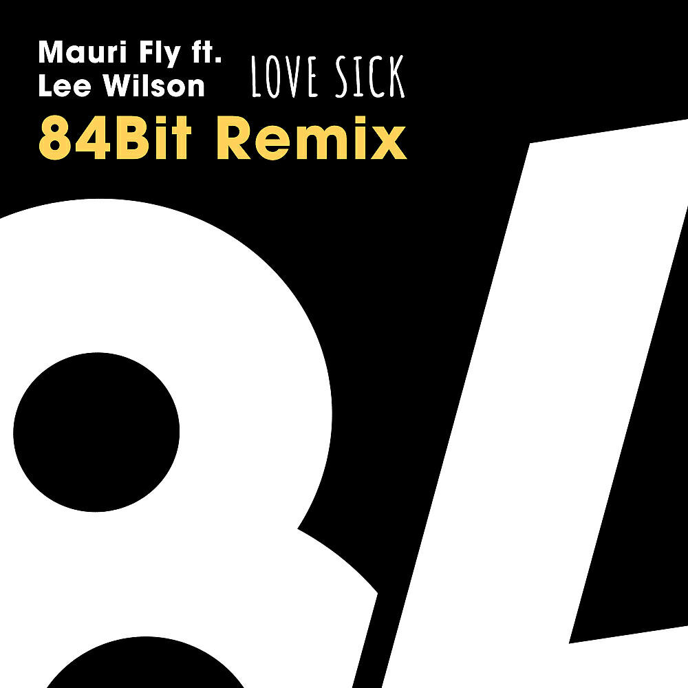Mauri Fly - Love Sick (84Bit Remix)
