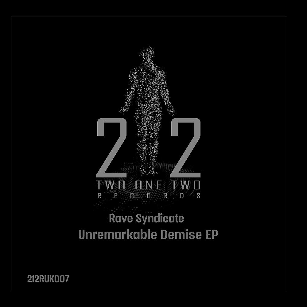 Rave Syndicate - Unremarkable Demise (Original Mix)