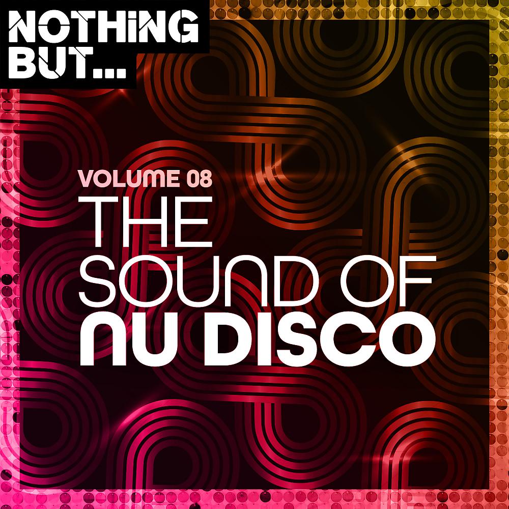 Постер альбома Nothing But... The Sound of Nu Disco, Vol. 08