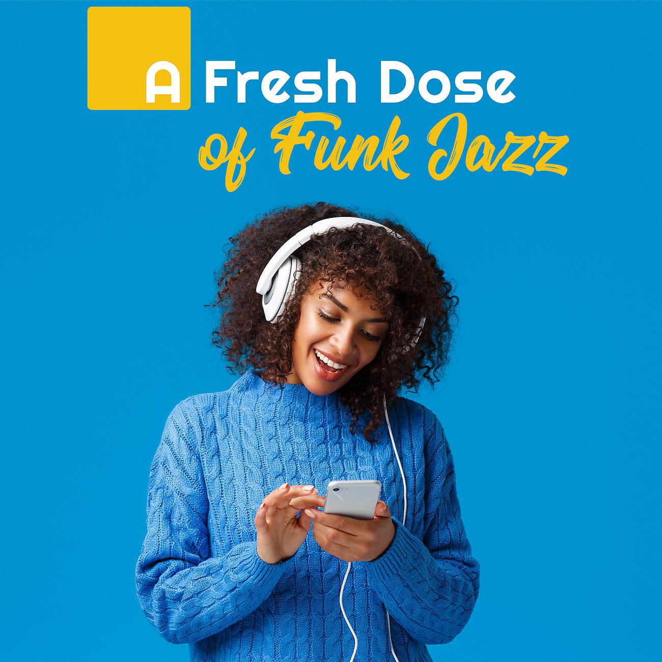Постер альбома A Fresh Dose of Funk Jazz (Relax, Stay at Home, Just Have Fun)