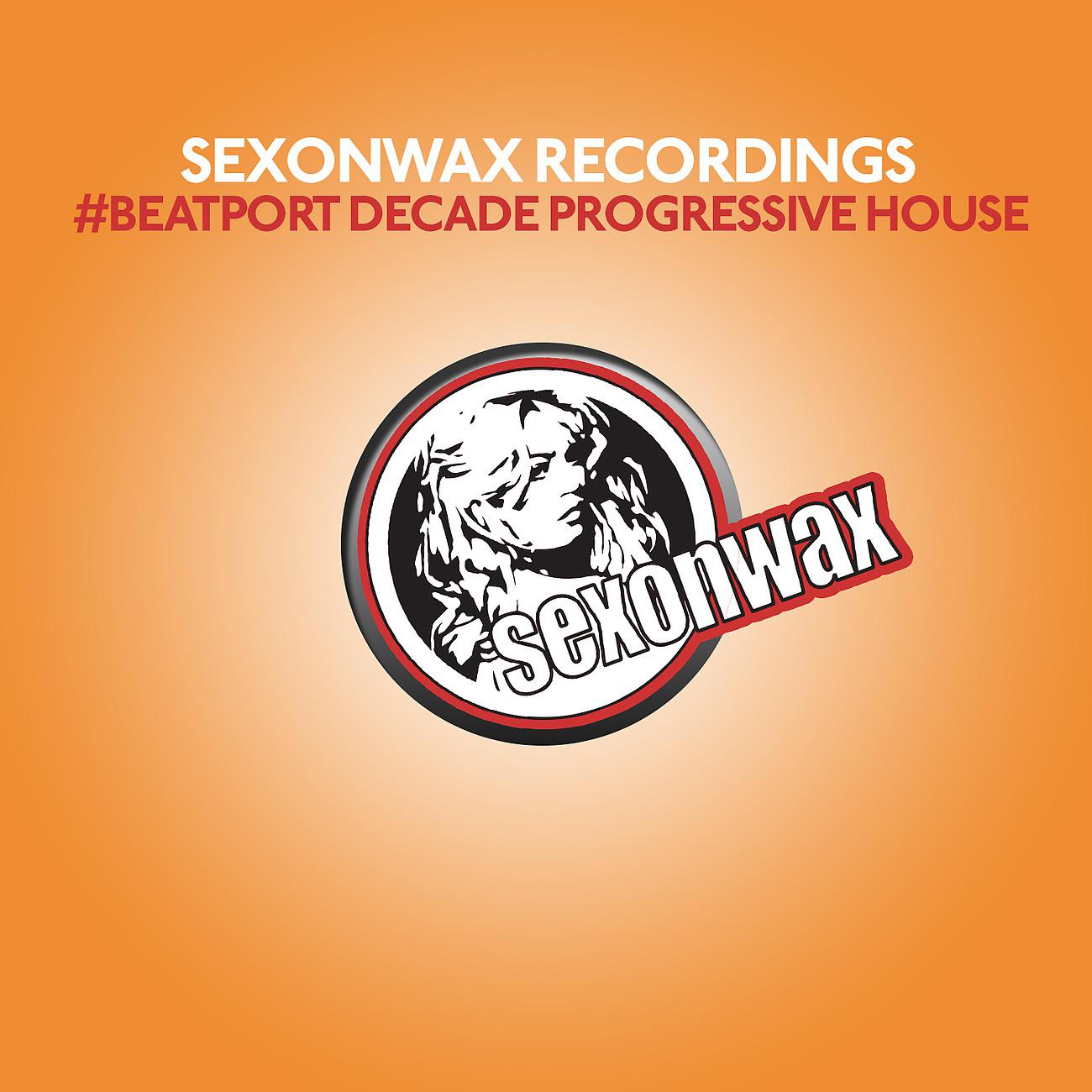 Постер альбома SexonWax Recordings #Beatport Decade Progressive House