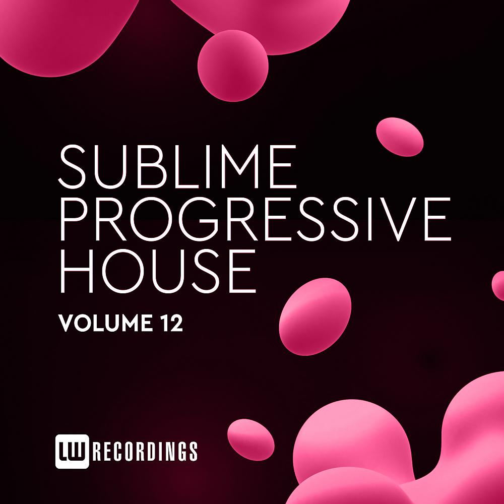 Постер альбома Sublime Progressive House, Vol. 12