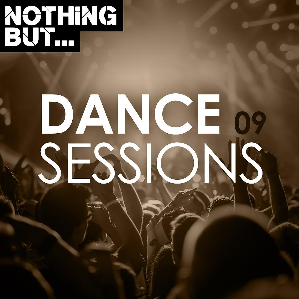 Постер альбома Nothing But... Dance Sessions, Vol. 09