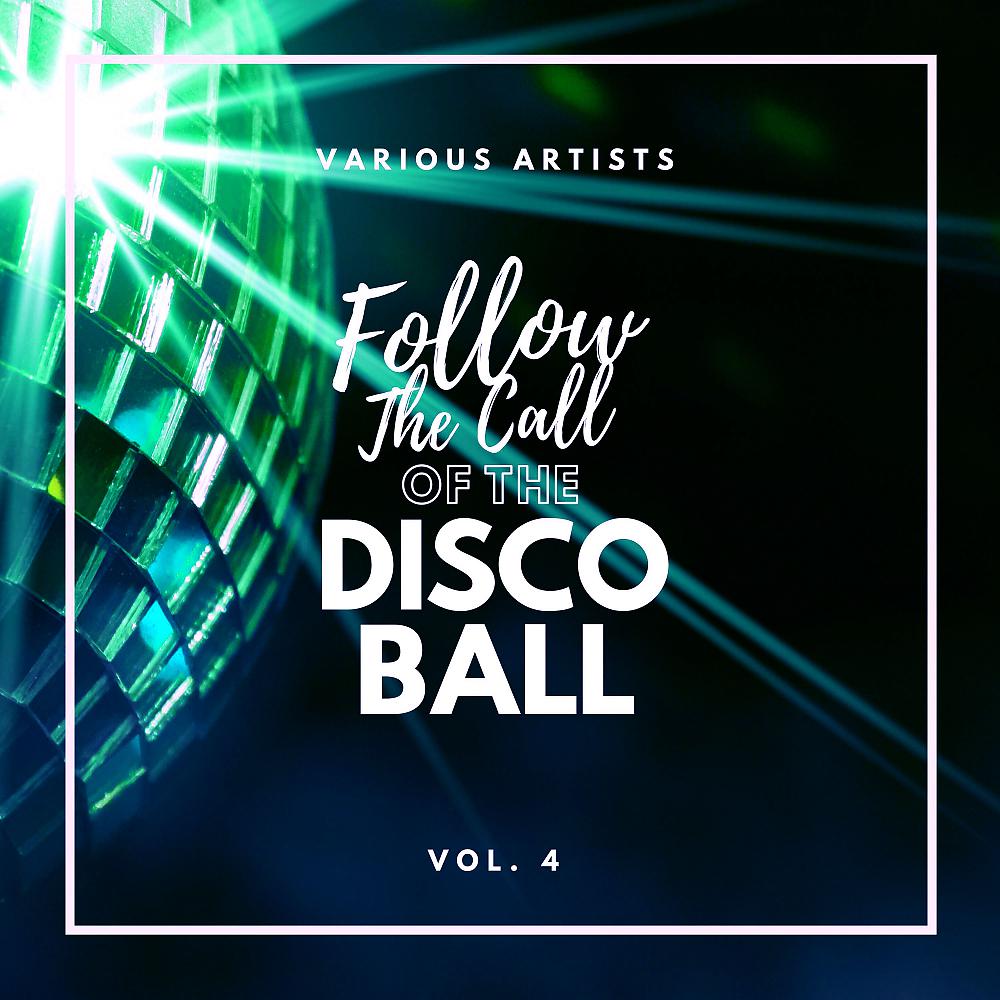 Постер альбома Follow The Call Of The Disco Ball, Vol. 4