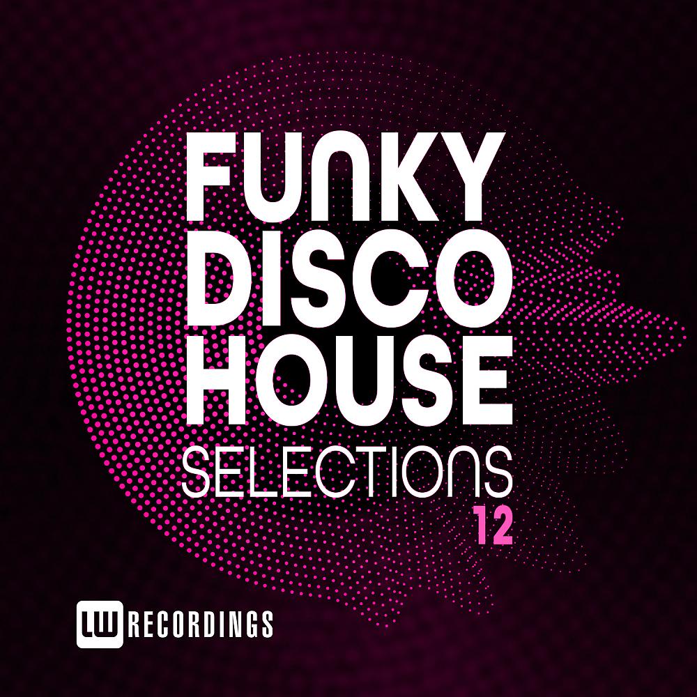 Постер альбома Funky Disco House Selections, Vol. 12