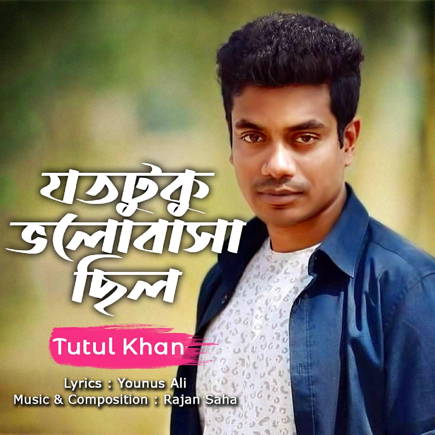Tutul Khan - Jototuku Valobasha Chilo