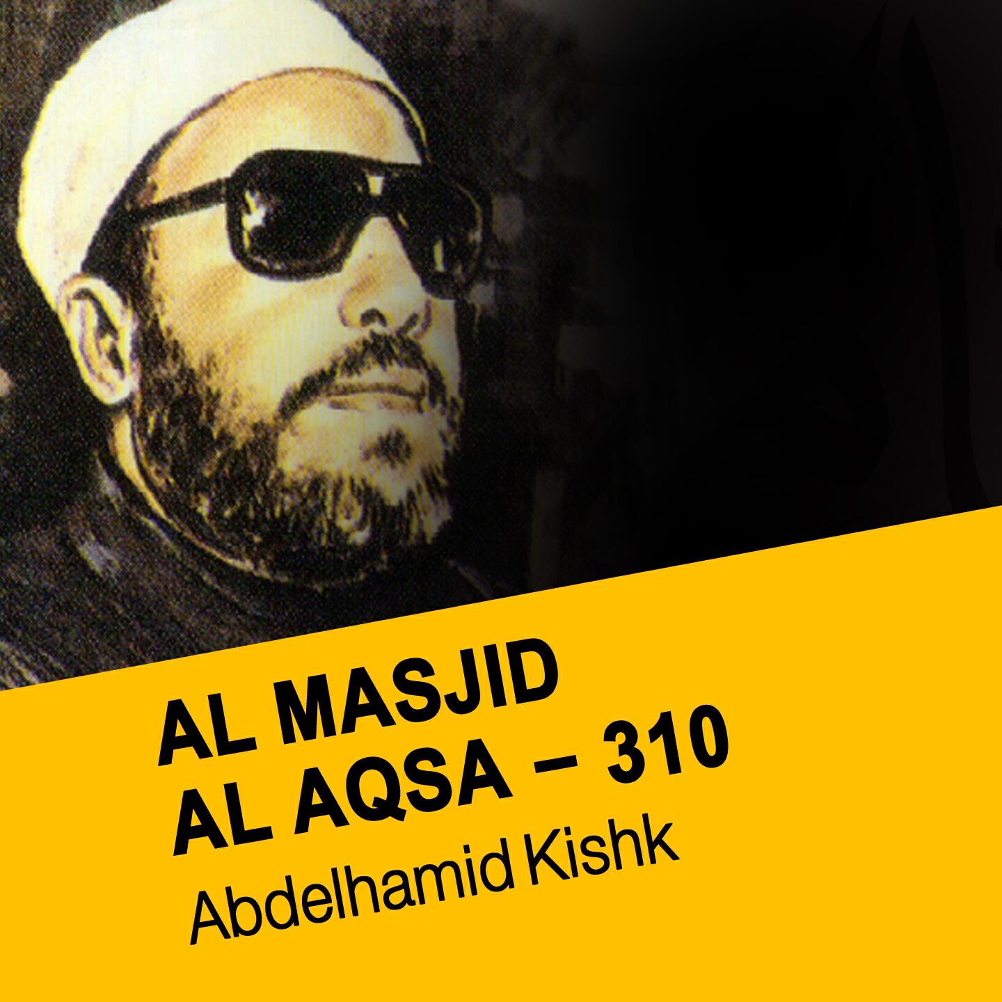 Abdelhamid Kishk - Al masjid al aqsa - 310 (4ème partie)
