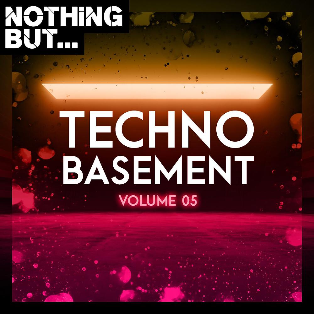 Постер альбома Nothing But... Techno Basement, Vol. 05
