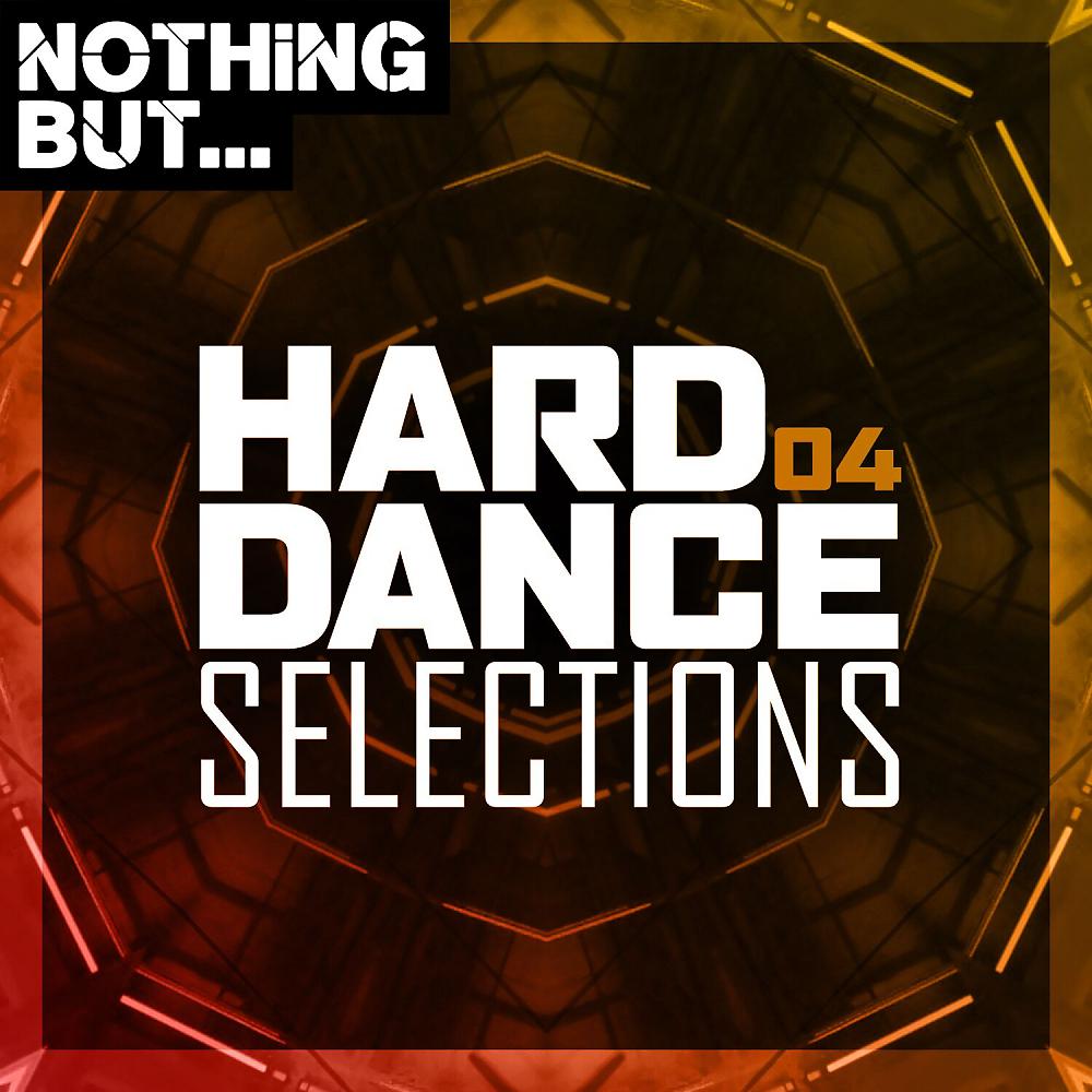 Постер альбома Nothing But... Hard Dance Selections, Vol. 04