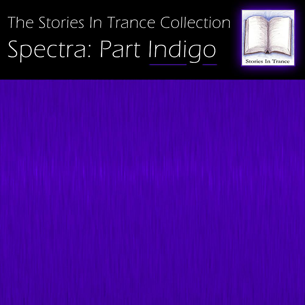 Постер альбома The Stories In Trance Collection: Spectra, Pt. Indigo