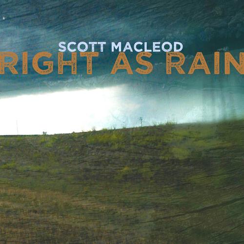 Scott MacLeod - Right As Rain