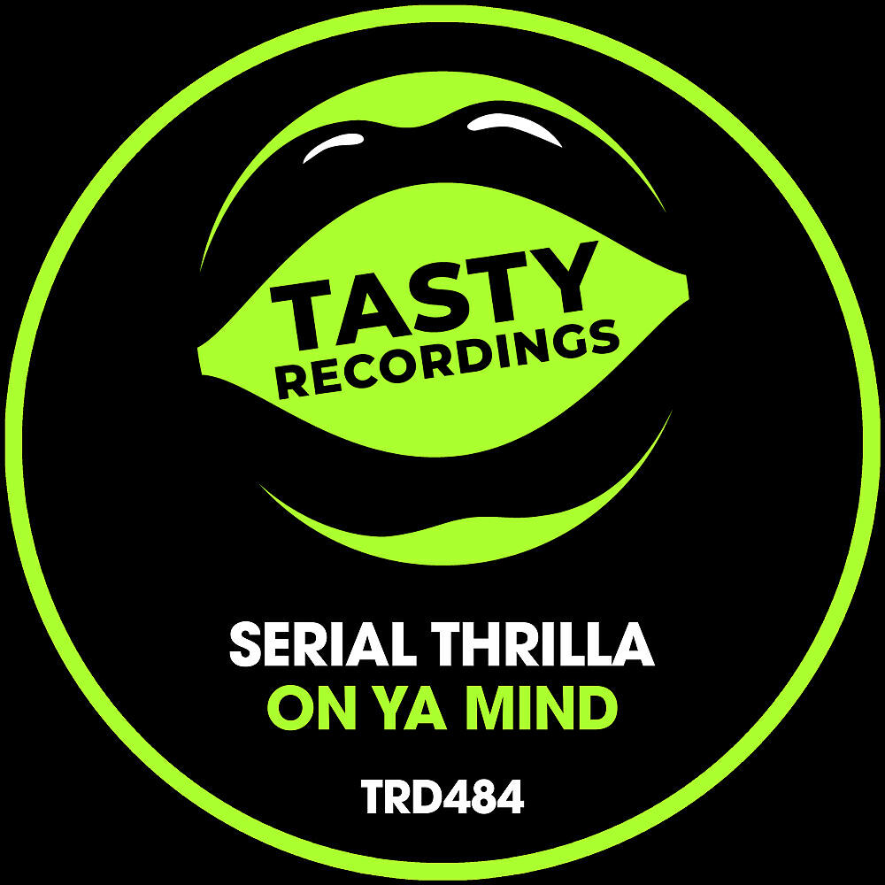 Serial Thrilla - On Ya Mind (Original Mix)