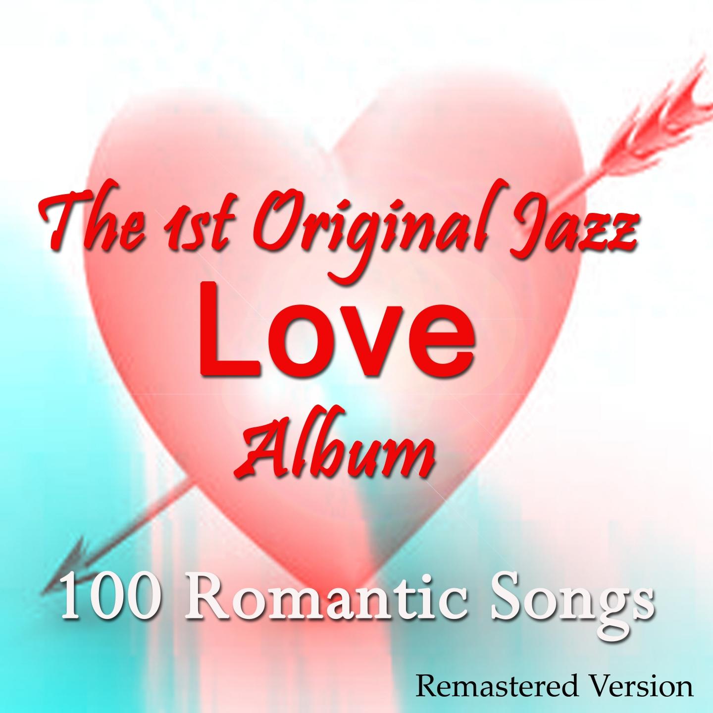 Постер альбома Love: The 1st Original Jazz Love Album (100 Romantic Songs - Remastered Version)