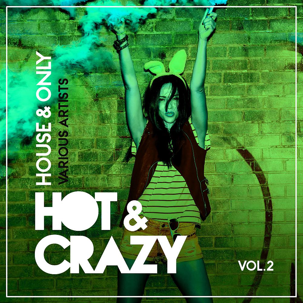Постер альбома Hot & Crazy (House & Only), Vol. 2