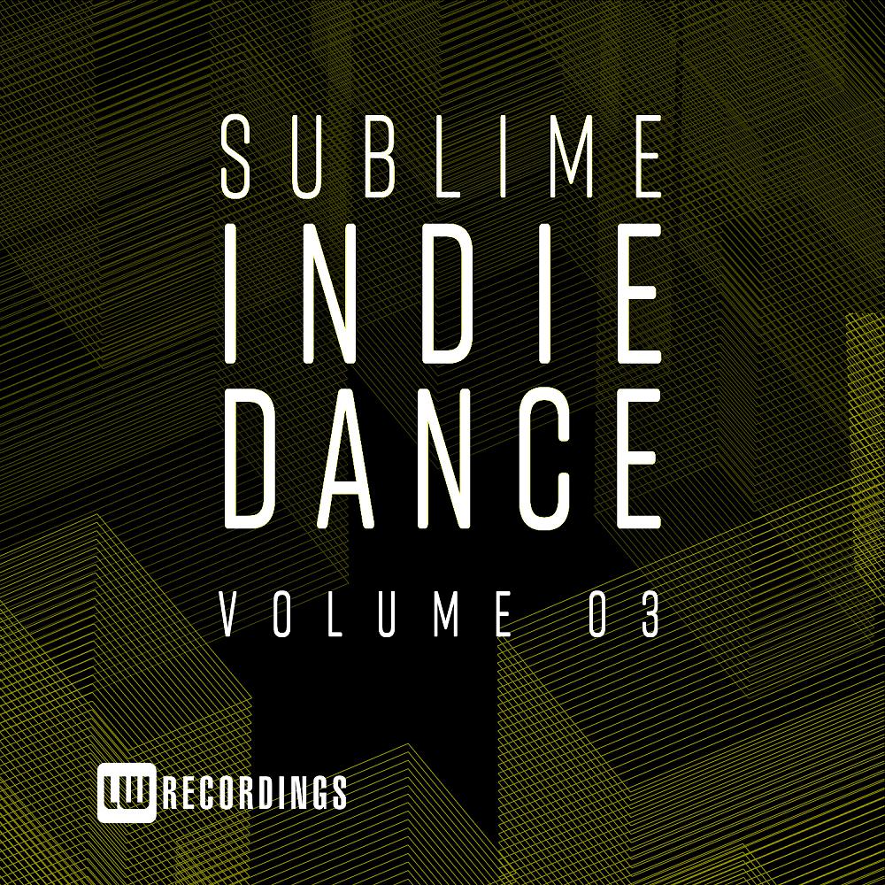 Постер альбома Sublime Indie Dance, Vol. 03