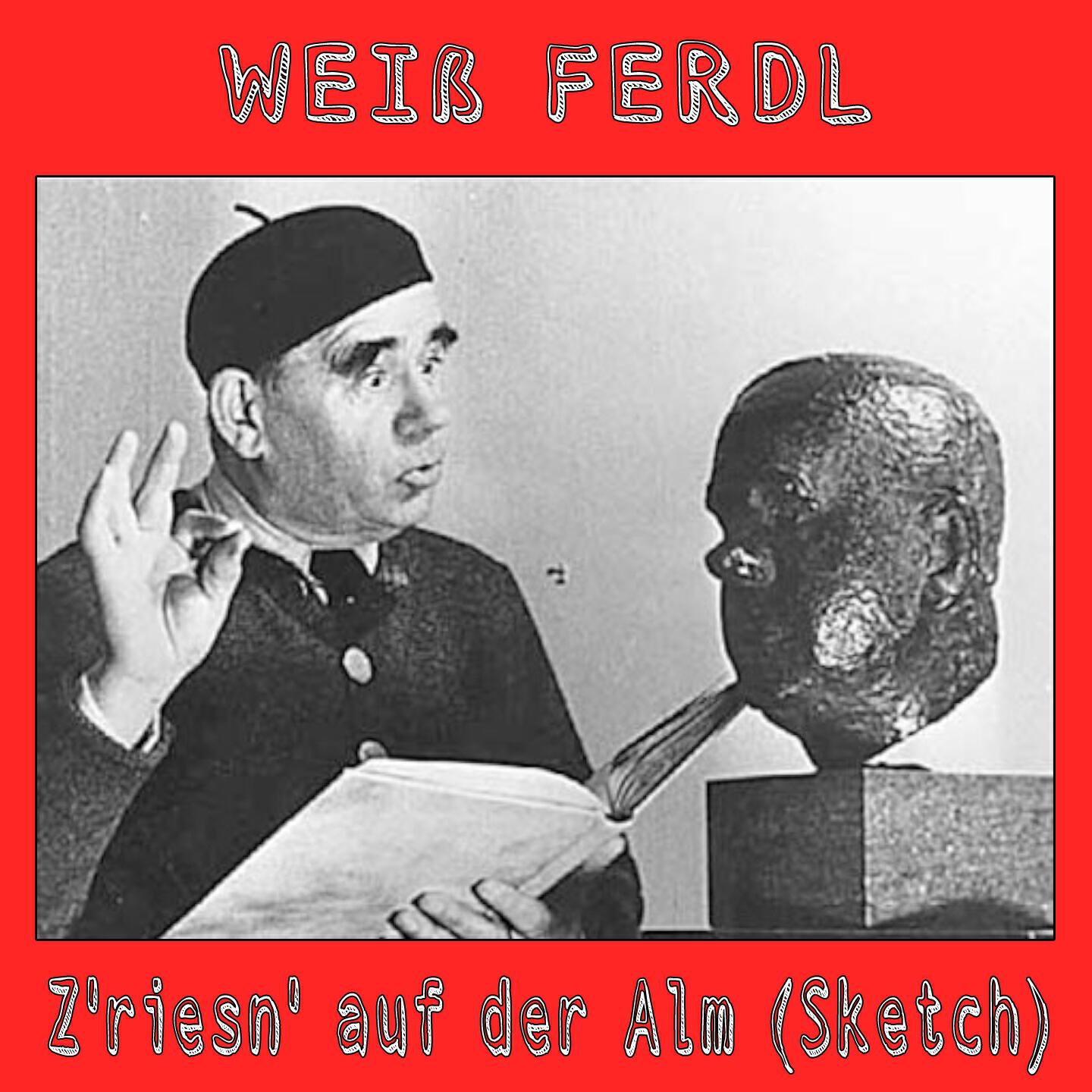 Weiss Ferdl - Z'riesn' auf der Alm (Sketch)