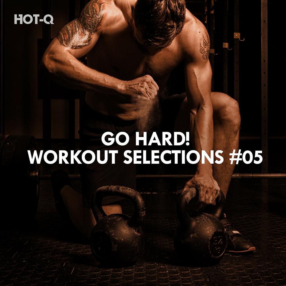 Постер альбома Go Hard! Workout Selections, Vol. 05