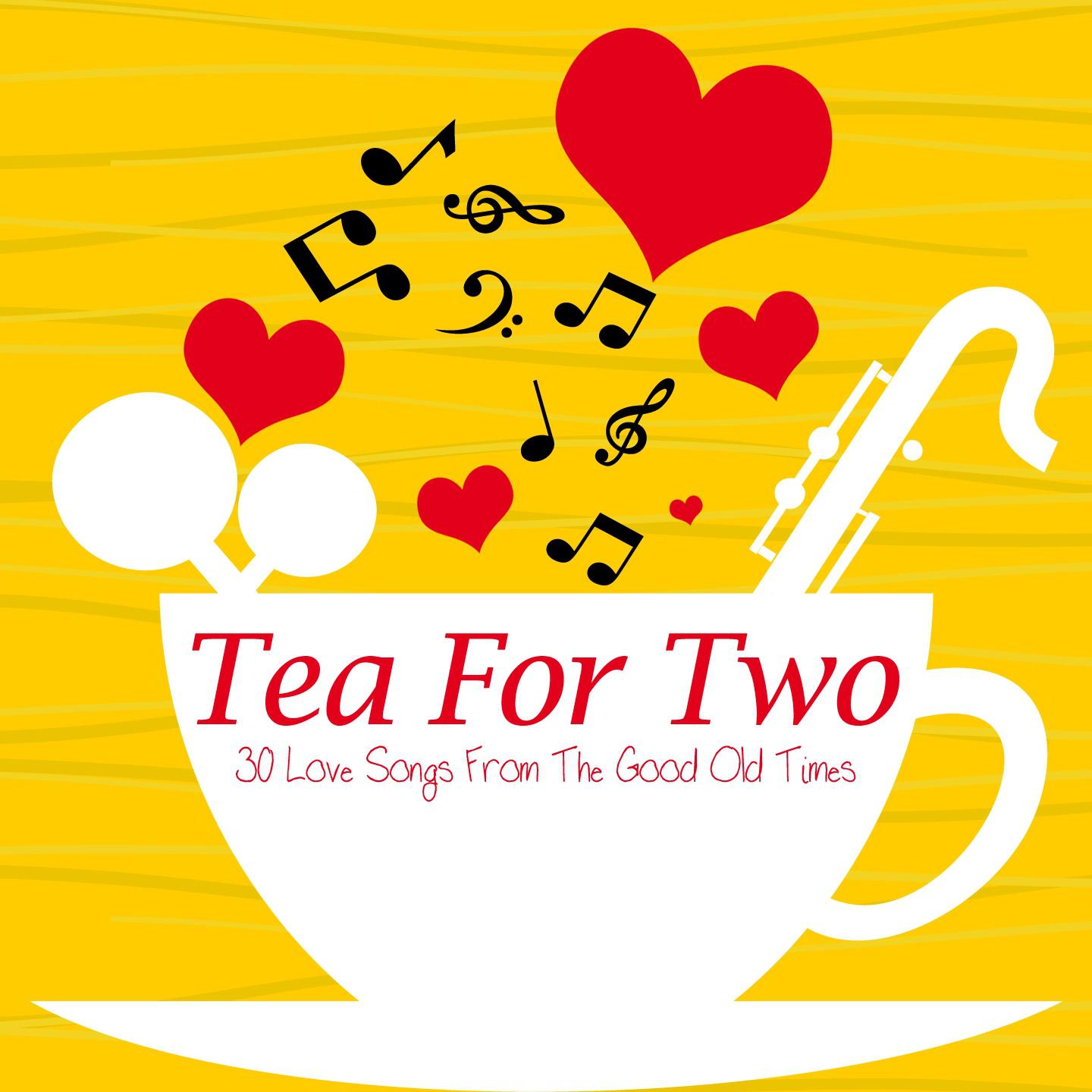 Постер альбома Tea for Two: 30 Love Songs from the Good Old Times