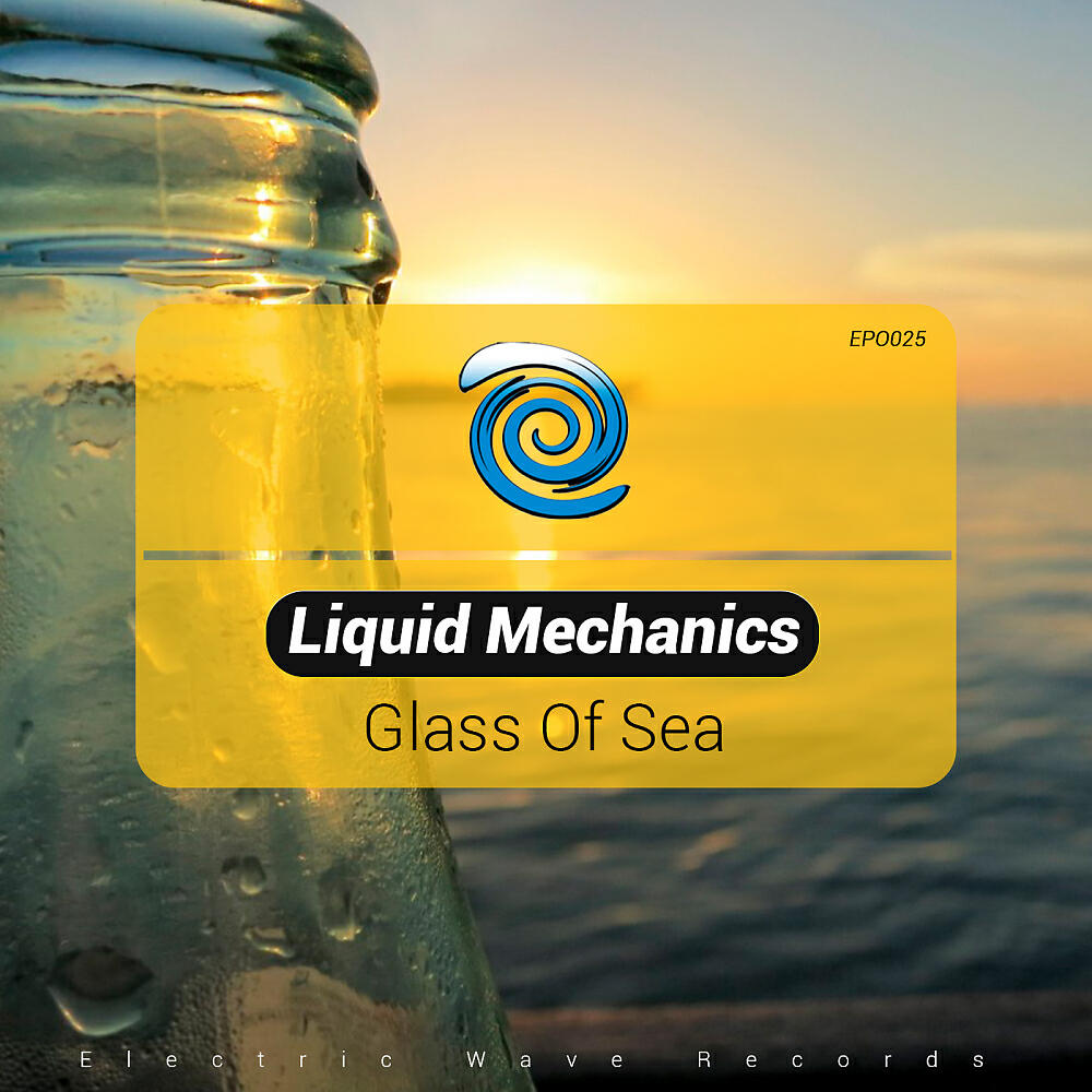 Liquid Mechanics - Glass Of Sea (Original Mix)