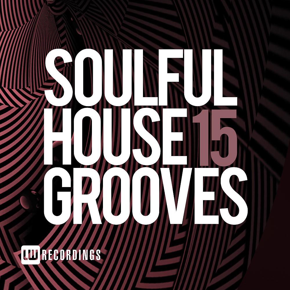 Постер альбома Soulful House Grooves, Vol. 15