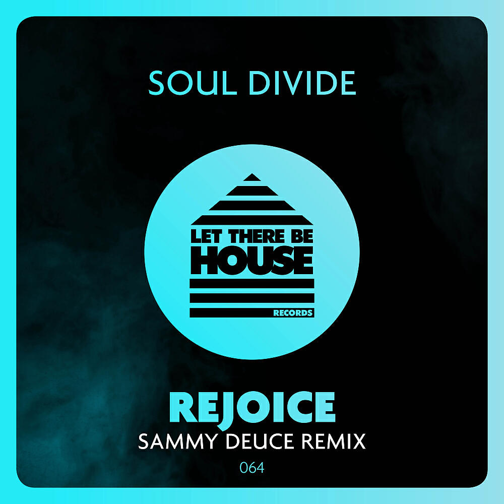 Soul Divide - Rejoice (Sammy Deuce Remix)