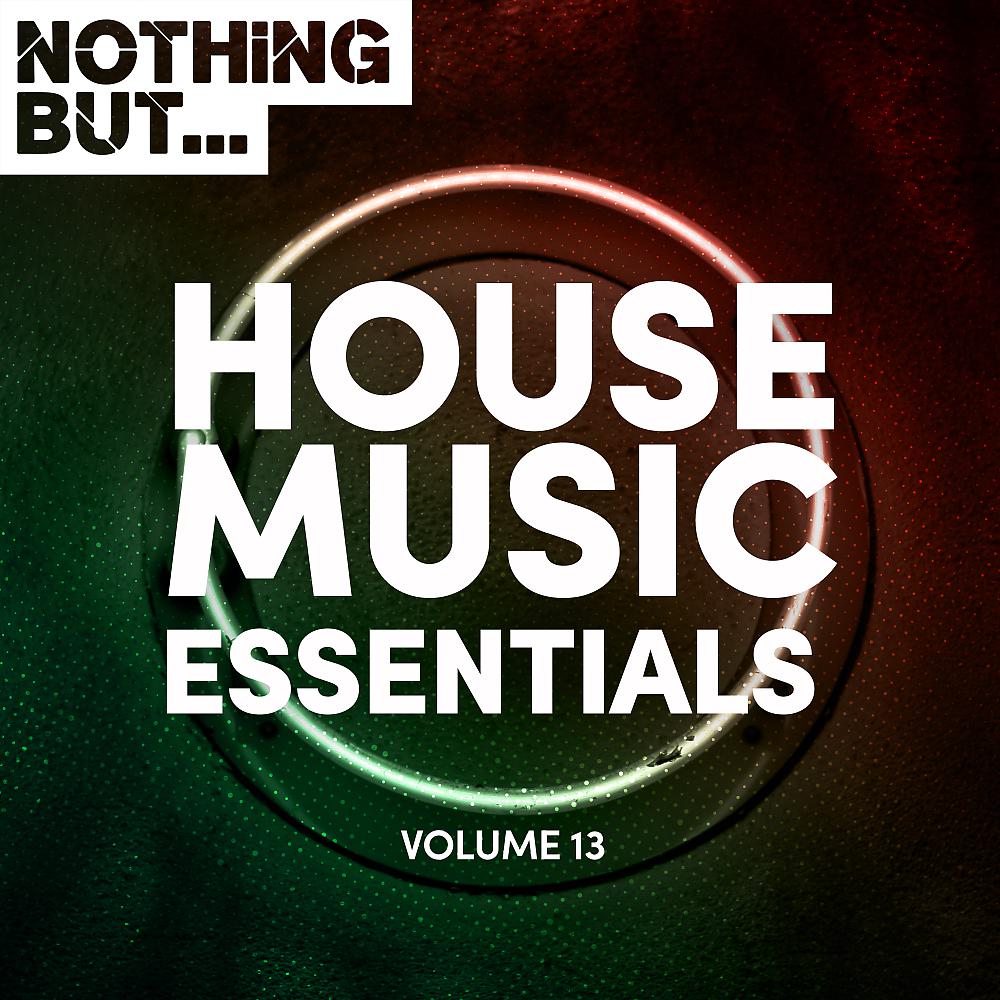 Постер альбома Nothing But... House Music Essentials, Vol. 13