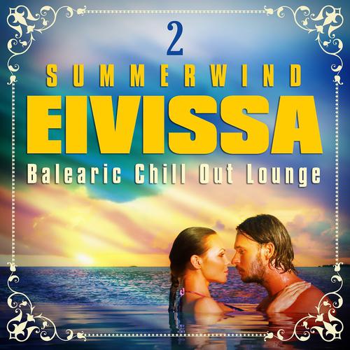 Постер альбома Summerwind Eivissa, Balearic Chill Out Lounge, Vol. 2